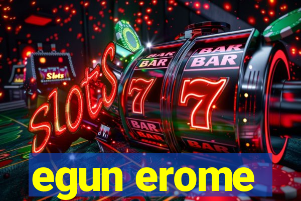 egun erome